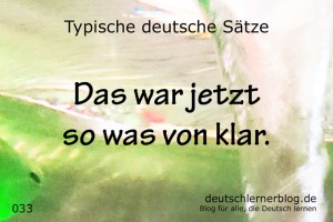 deutsche Sätze 033 So was von klar deutschlernerblog 640